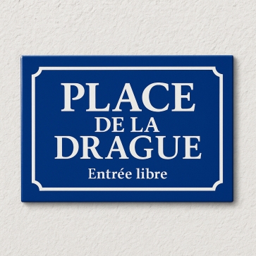 Plaque et pancarte de rue à offrir pour Drageur  Humour Support acier