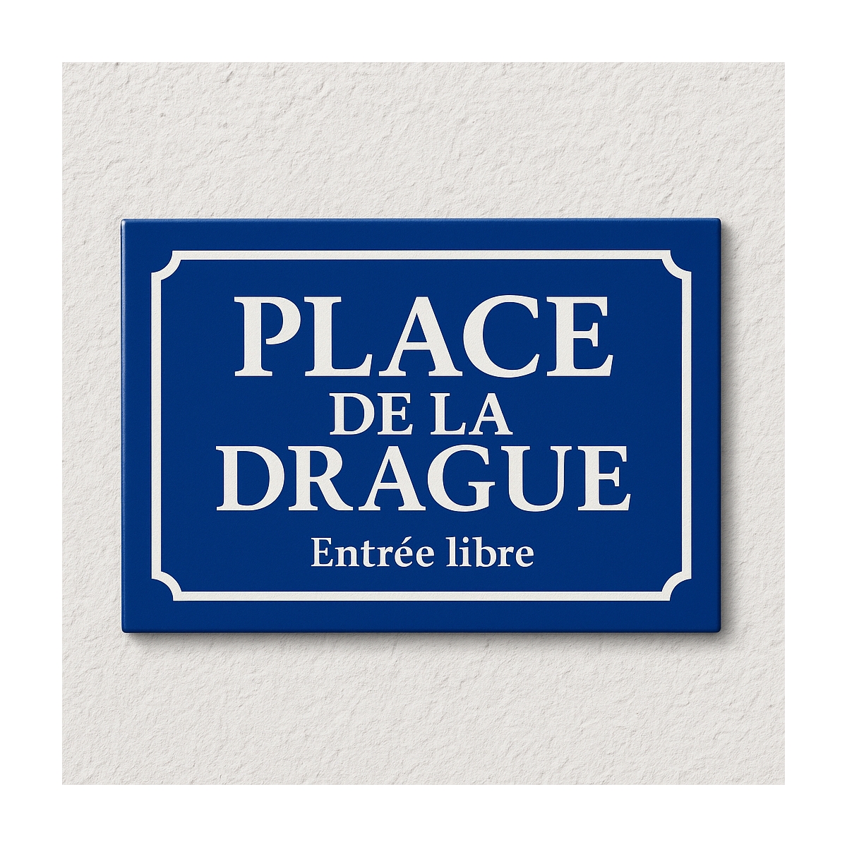 Plaque et pancarte de rue à offrir pour Drageur  Humour Support acier